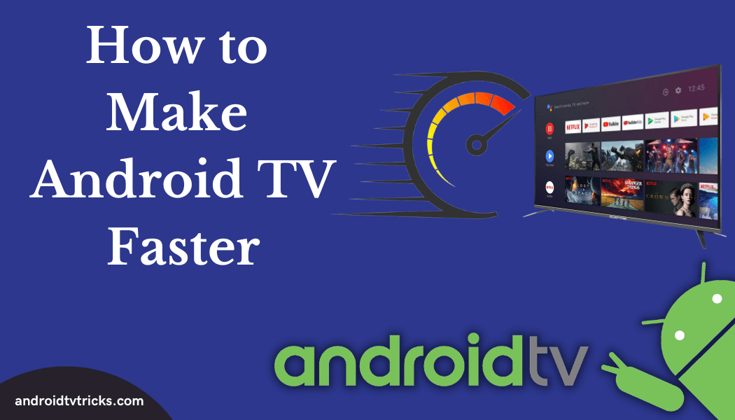 How to Make Android TV Faster [Updated 2023] - Android TV Tricks